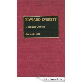 Edward Everett: Unionist Orator (Great American Orators) [Kindle-editie]