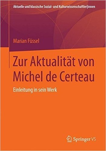 Zur Aktualitat Von Michel de Certeau: Einleitung in Sein Werk