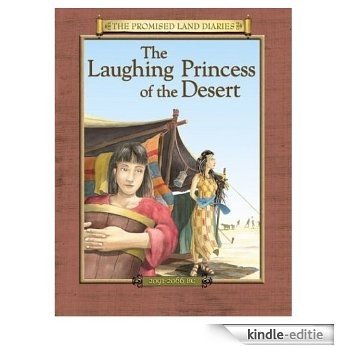 The Laughing Princess of the Desert: The Diary of Sarah's Traveling Companion (The Promised Land Diaries Book 2) (English Edition) [Kindle-editie]