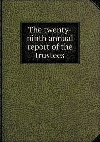 The Twenty-Ninth Annual Report of the Trustees baixar