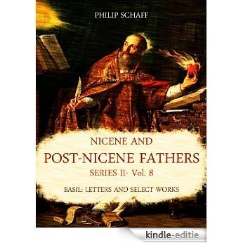 Nicene and Post-Nicene Fathers Series II: Vol. 8: Basil: Letters and Select Works (English Edition) [Kindle-editie]