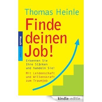 Finde deinen Job!: Erkennen Sie Ihre Stärken und handeln Sie! (German Edition) [Kindle-editie]