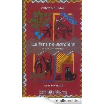 La femme sorcière et autre conte trilingue, bambara, français, soniké (La Légende des mondes) [Kindle-editie]