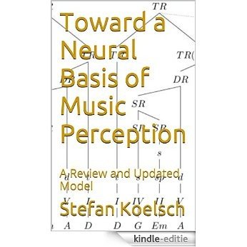 Toward a Neural Basis of Music Perception: A Review and Updated Model (English Edition) [Kindle-editie]