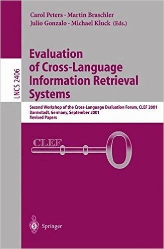Evaluation of Cross-Language Information Retrieval Systems: Second Workshop of the Cross-Language Evaluation Forum, CLEF 2001, Darmstadt, Germany, September 3-4, 2001. Revised Papers