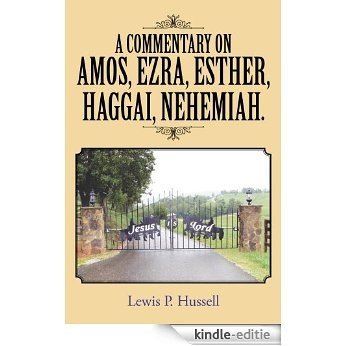 A Commentary on Amos, Ezra, Esther, Haggai, Nehemiah. (English Edition) [Kindle-editie]
