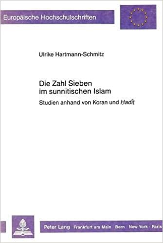 Die Zahl Sieben Im Sunnitischen Islam: Studien Anhand Von Koran Und Hadit (Europaeische Hochschulschriften / European University Studie)