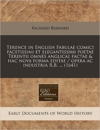Terence in English Fabulae Comici Facetissimi Et Elegantissimi Poetae Terentii Omnes Anglicae Factae & Hac Nova Forma Editae / Opera AC Industria R.B. ... (1641)