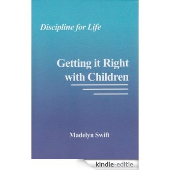 Discipline for LIfe: Getting it Right with Children (English Edition) [Kindle-editie]