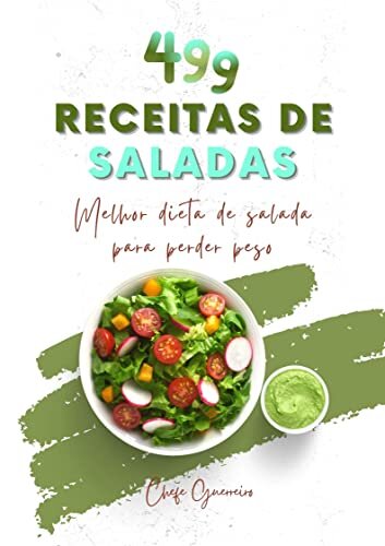 499 receitas de saladas: Melhor dieta de salada para perder peso