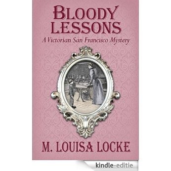 Bloody Lessons: A Victorian San Francisco Mystery (English Edition) [Kindle-editie]