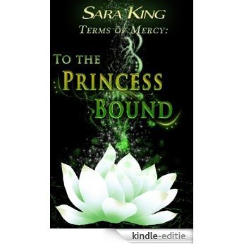 To the Princess Bound (Terms of Mercy series Book 1) (English Edition) [Kindle-editie]