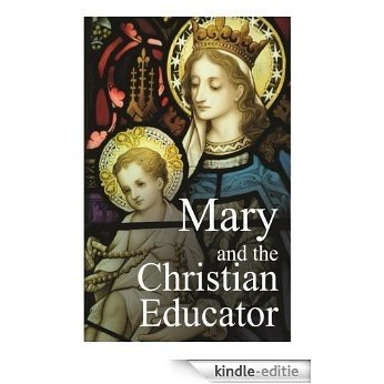 Mary and the Christian Educator (English Edition) [Kindle-editie]