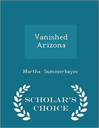 Vanished Arizona - Scholar's Choice Edition