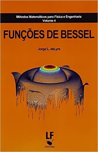Métodos Matemáticos Para Física e Engenharia. Funções de Bessel - Volume 4