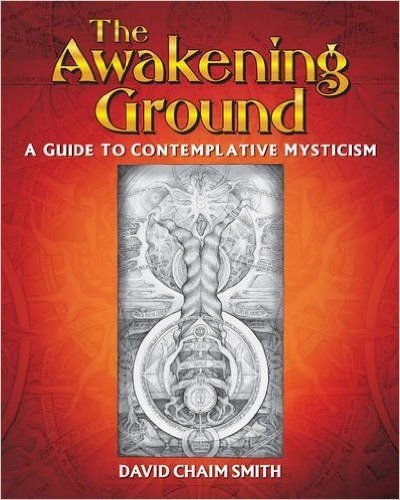 The Awakening Ground: A Guide to Contemplative Mysticism