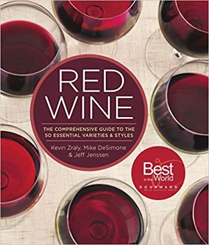 Red Wine : The Comprehensive Guide to the 50 Essential Varietals and Styles