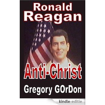 Ronald Reagan: antichrist (English Edition) [Kindle-editie]