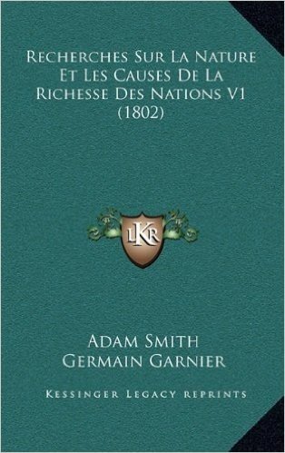 Recherches Sur La Nature Et Les Causes de La Richesse Des Nations V1 (1802)
