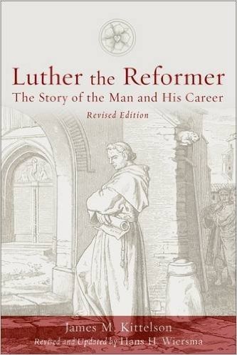 Luther the Reformer: The Story of the Man and His Career