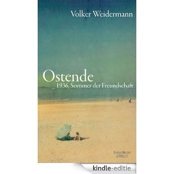 Ostende: 1936, Sommer der Freundschaft [Kindle-editie]