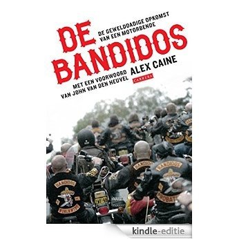 De bandidos: de geweldadige opkomst van een motorbende [Kindle-editie]