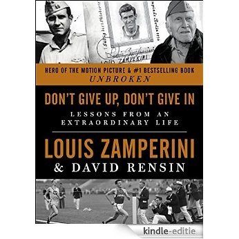 Don't Give Up, Don't Give In: Lessons from an Extraordinary Life [Kindle-editie]