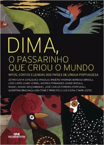 Dima, o passarinho que criou o mundo -  Mitos, contos e lendas dos países de língua portuguesa