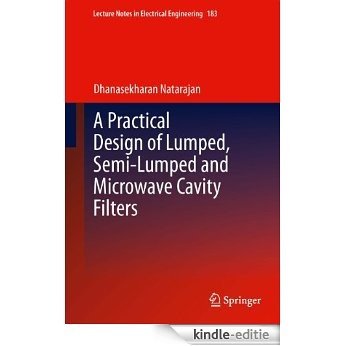 A Practical Design of Lumped, Semi-lumped & Microwave Cavity Filters: 183 (Lecture Notes in Electrical Engineering) [Kindle-editie] beoordelingen