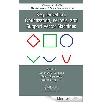 Regularization, Optimization, Kernels, and Support Vector Machines (Chapman & Hall/Crc Machine Learning & Pattern Recognition Series) [Print Replica] [Kindle-editie]