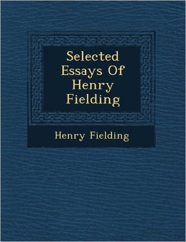 Selected Essays of Henry Fielding