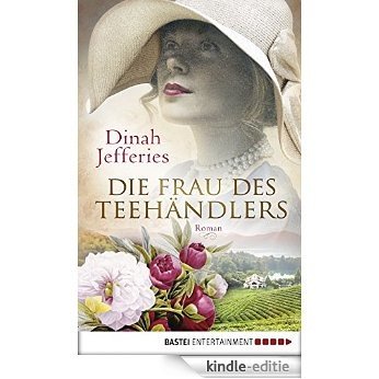 Die Frau des Teehändlers: Roman (German Edition) [Kindle-editie]