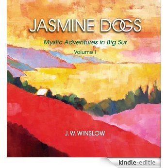 JASMINE DOGS: Mystic Adventures in Big Sur - Volume I [Kindle-editie]