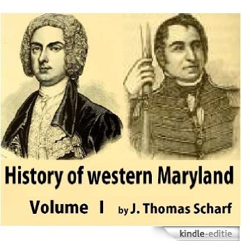 History of western Maryland. Being a history of Frederick, Montgomery, Carroll, Washington, Allegany, and Garrett counties from the earliest period to ... men Volume 1 (English Edition) [Kindle-editie]