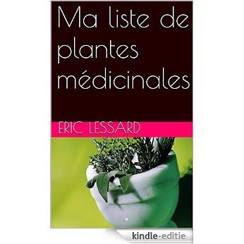 Ma liste de plantes médicinales (French Edition) [Kindle-editie]