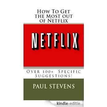 How To Get the Most Out of Netflix (Steve's Here's How 2!) (English Edition) [Kindle-editie]