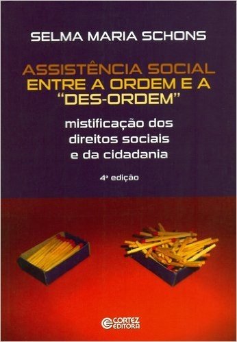 Assistência Social Entre a Ordem e a "Des-Ordem". Mistificação dos Direitos Sociais e da Cidadania