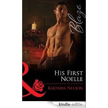 His First Noelle (Mills & Boon Blaze) (Men Out of Uniform, Book 13) [Kindle-editie]