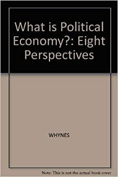 What Is Political Economy?: Eight Perspectives