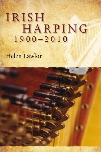 Irish Harping, 1900-2010: 'It Is New Strung'