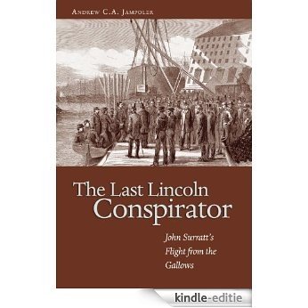 The Last Lincoln Conspirator: John Surratt's Flight from the Gallows [Kindle-editie]