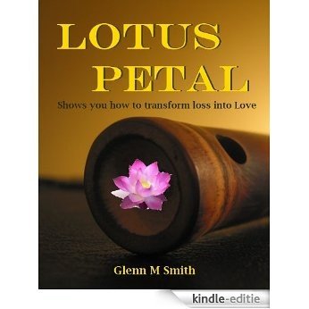 Lotus Petal - A Metaphorical story teaching you how to turn Loss into Love (English Edition) [Kindle-editie]