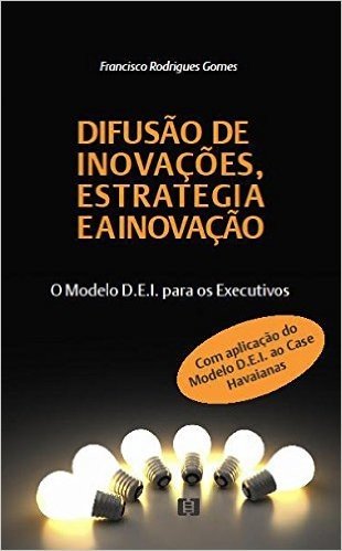 Difusão de Inovações, Estratégia e a Inovação. O Modelo D.E.I para Executivos: Aplicação do Modelo D.E.I ao Caso Havaianas