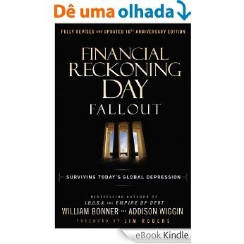 Financial Reckoning Day Fallout: Surviving Today's Global Depression (Agora Series) [eBook Kindle]