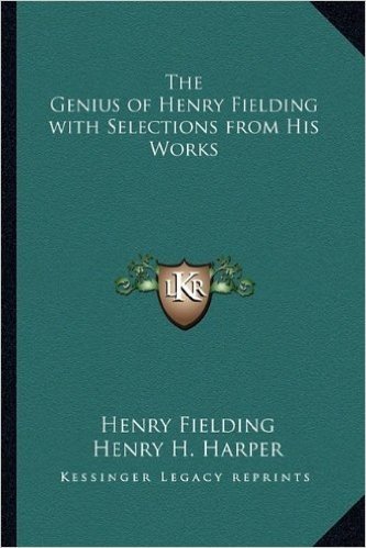 The Genius of Henry Fielding with Selections from His Works