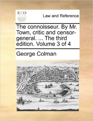 The Connoisseur. by Mr. Town, Critic and Censor-General. ... the Third Edition. Volume 3 of 4 baixar