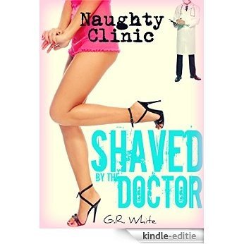 Shaved by the Doctor - A Naughty Medical Fetish Exam (Dominated by the Doctor Book 3) (English Edition) [Kindle-editie]