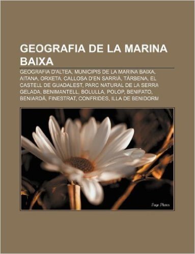Geografia de La Marina Baixa: Geografia D'Altea, Municipis de La Marina Baixa, Aitana, Orxeta, Callosa D'En Sarria, Tarbena