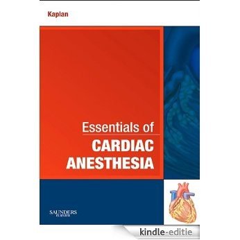 Essentials of Cardiac Anesthesia: A Volume in Essentials of Anesthesia and Critical Care [Kindle-editie]