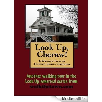 A Walking Tour of Cheraw, South Carolina (Look Up, America!) (English Edition) [Kindle-editie]